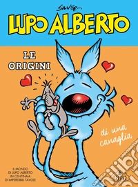 Lupo Alberto. Le origini di una canaglia. E-book. Formato EPUB ebook