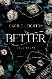 Better. Collisione. E-book. Formato EPUB ebook di Carrie Leighton