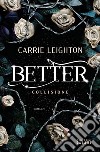 Better. Collisione. E-book. Formato EPUB ebook di Carrie Leighton