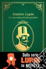 Arsenio Lupin. Gli otto rintocchi del pendolo. E-book. Formato EPUB