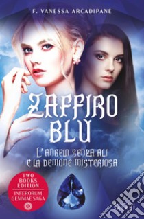 Zaffiro blu. L'angelo senza ali e la demone misteriosa. E-book. Formato EPUB ebook di F. Vanessa Arcadipane