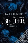 Better. Ossessione. E-book. Formato EPUB ebook di Carrie Leighton