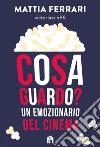 Cosa guardo? Un emozionario del cinema. E-book. Formato EPUB ebook di Mattia Ferrari