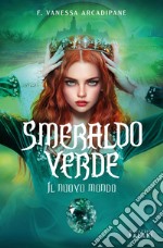 Smeraldo verde. Il nuovo mondo. E-book. Formato EPUB