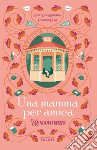 Una mamma per amica. Un nuovo inizio. E-book. Formato EPUB ebook