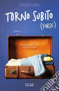 Torno subito (forse). Una storia dentro e fuori la stanza di terapia. E-book. Formato EPUB ebook