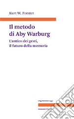 Il metodo di Aby WarburgL’antico dei gesti il futuro della memoria. E-book. Formato EPUB ebook