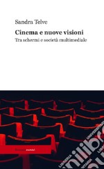 Cinema e nuove visioniTra schermi e società multimediale. E-book. Formato EPUB ebook