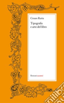 Tipografia e arte del libro. E-book. Formato EPUB ebook di Cesare Ratta