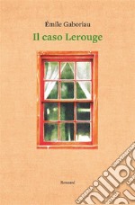 Il caso Lerouge. E-book. Formato EPUB ebook