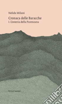 Cronaca delle BaraccheI. L'osteria della Parenzana. E-book. Formato EPUB ebook di Nelida Milani