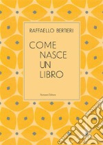 Come nasce un libro. E-book. Formato EPUB ebook