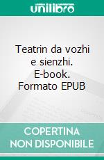 Teatrin da vozhi e sienzhi. E-book. Formato EPUB ebook