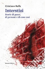 InterstiziStorie di paese, di persone e cose così. E-book. Formato EPUB ebook