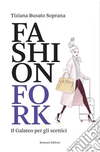 Fashion ForkIl Galateo per gli scettici. E-book. Formato EPUB ebook