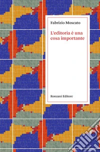 L’editoria è una cosa importante. E-book. Formato EPUB ebook