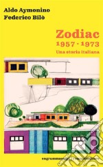 Zodiac 1957-1973Una storia italiana. E-book. Formato EPUB ebook