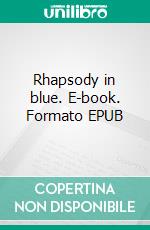 Rhapsody in blue. E-book. Formato EPUB ebook