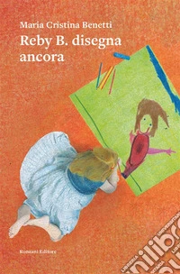 Reby B. disegna ancora. E-book. Formato EPUB ebook
