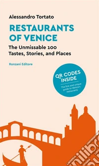 Restaurants of VeniceThe Unmissable 100: Tastes, Stories, and Places. E-book. Formato EPUB ebook