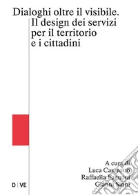 Dialoghi oltre il visibile.Il design dei servizi per il territorio e i cittadini. E-book. Formato EPUB ebook