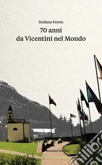 70 anni da Vicentini nel Mondo (1953 – 2023). E-book. Formato EPUB ebook