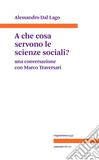 A che cosa servono le scienze sociali?Una conversazione con Marco Traversari. E-book. Formato EPUB ebook