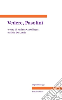 Vedere, Pasolini. E-book. Formato EPUB ebook