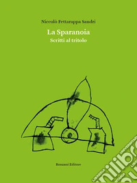 La SparanoiaScritti al tritolo. E-book. Formato EPUB ebook