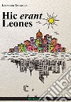 Hic erant Leones. E-book. Formato PDF ebook