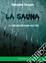 La sauna. Le indagini di Fabio Marella. E-book. Formato PDF ebook