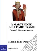 Smartphone delle mie bramePsicologia della società moderna. E-book. Formato PDF ebook