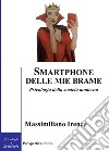 Smartphone delle mie bramePsicologia della società moderna. E-book. Formato PDF ebook