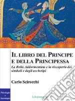 Il libro del principe e della principessaLa Bella Addormentata e la riscoperta dei simboli  degli archetipi. E-book. Formato PDF