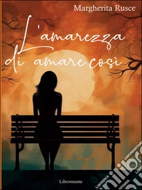 L'amarezza di amare così. E-book. Formato EPUB ebook