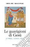 Le guarigioni di Gesù: Le parole, i luoghi, i gesti. E-book. Formato EPUB ebook di Luigi De Simone