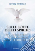 Sulle rotte dello Spirito: Dialoghi, scritti, testimonianze sullo Spirito di Dio. E-book. Formato EPUB ebook