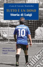 Tutto è un dono: Storia di Luigi. E-book. Formato PDF ebook