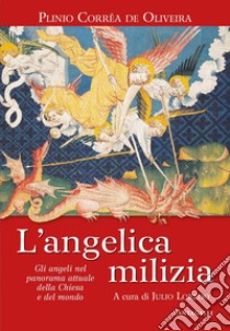 L'angelica milizia: Gli angeli nel panorama attuale della Chiesa e del  mondo. E-book. Formato EPUB ebook di Plinio Correa de Oliveira