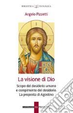 La visione di Dio: Scopo del desiderio umano e compimento del desiderio. La proposta di Agostino. E-book. Formato EPUB ebook