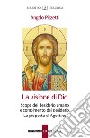 La visione di Dio: Scopo del desiderio umano e compimento del desiderio. La proposta di Agostino. E-book. Formato EPUB ebook di Angelo Pizzetti