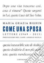 Come una sposa: Lettere (1969-2013). E-book. Formato EPUB ebook