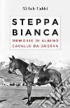 Steppa bianca. E-book. Formato EPUB ebook di Michele Taddei