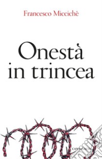 Onestà in trincea. E-book. Formato PDF ebook di Francesco Miccichè
