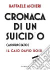 Cronaca di un suicidio (annunciato): Il caso David Rossi. E-book. Formato PDF ebook