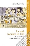 La città fondata in Dio: Sulle origini della Dottrina sociale della Chiesa. E-book. Formato PDF ebook di Silvio Brachetta