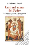 Uniti nel nome del padre: Per una piena comunione tra cattolici e ortodossi sullo Spirito Santo e il Papa. E-book. Formato PDF ebook di Carlo Lorenzo Rossetti di Valdalbero