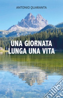 Una giornata lunga una vita. E-book. Formato PDF ebook di Antonio Quaranta