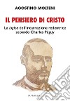 Il pensiero di Cristo: La logica dell'incarnazione redentrice secondo Charles Peguy. E-book. Formato PDF ebook di Agostino Molteni