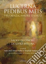 'Lucerna pedibus meis'. Prudenza, amore e virtù: Saggi in onore di Livio Melina. E-book. Formato EPUB ebook